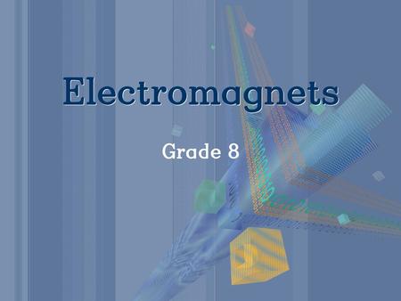 Electromagnets Grade 8.