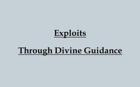 Exploits Through Divine Guidance. Texts: Daniel 11:32 Psalm 23:1-5.