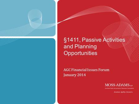 1 §1411, Passive Activities and Planning Opportunities AGC Financial Issues Forum January 2014.