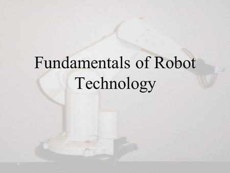 Fundamentals of Robot Technology