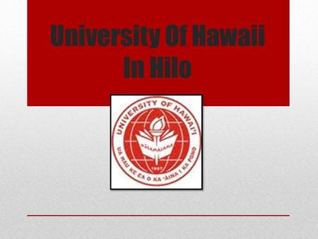 University Of Hawaii In Hilo. College Website URL: