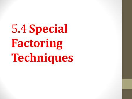 5.4 Special Factoring Techniques