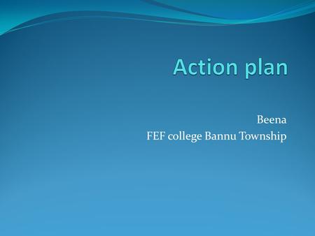 Beena FEF college Bannu Township. Topic : Quran Class XI year College FEF Bannu Town ship Duration : 40 min.