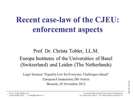 Network_2012.ppt Prof. Dr. Christa TOBLER, LL.M., Universities of Basel (Switzerland) and Leiden (The Netherlands) Recent case-law of the CJEU: enforcement.