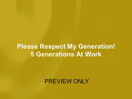 Please Respect My Generation! 5 Generations At Work PREVIEW ONLY.