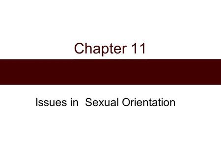 Chapter 11 Issues in Sexual Orientation. Chapter Outline  The Global Context: A World View Of Laws Pertaining To Homosexuality  Homosexuality and Bisexuality.