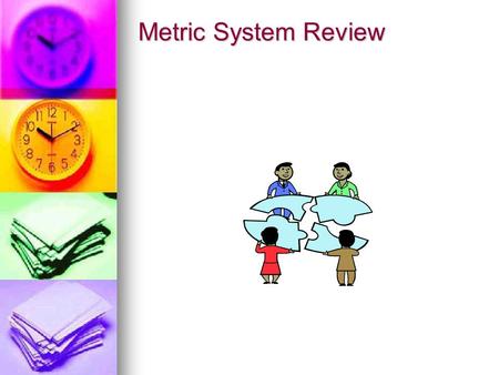 Metric System Review. Metric System-universal system of measurement developed in France near the end of the 18 th century. Used in scientific work universally.