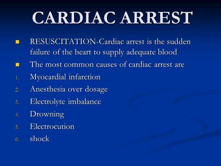 CARDIAC ARREST RESUSCITATION-Cardiac arrest is the sudden failure of the heart to supply adequate blood RESUSCITATION-Cardiac arrest is the sudden failure.