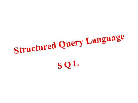 Structured Query Language S Q L. What is SQL It is a database programming language developed by IBM in the early 1970’s. It is used for managing and retrieving.