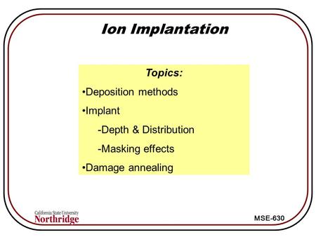 Ion Implantation Topics: Deposition methods Implant