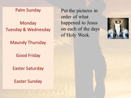 Palm Sunday Monday Tuesday & Wednesday Maundy Thursday Good Friday