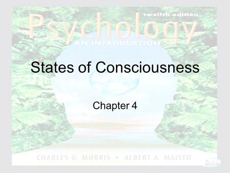 Psychology: An Introduction Charles A. Morris & Albert A. Maisto © 2005 Prentice Hall States of Consciousness Chapter 4.