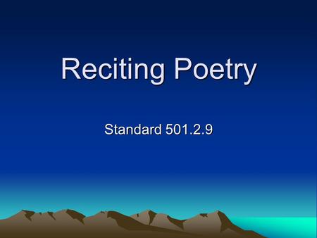 Reciting Poetry Standard 501.2.9.