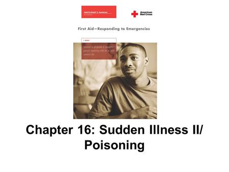 Chapter 16: Sudden Illness II/ Poisoning