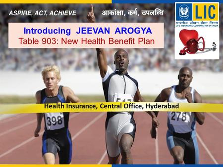 Introducing JEEVAN AROGYA Table 903: New Health Benefit Plan Health Insurance, Central Office, Hyderabad.