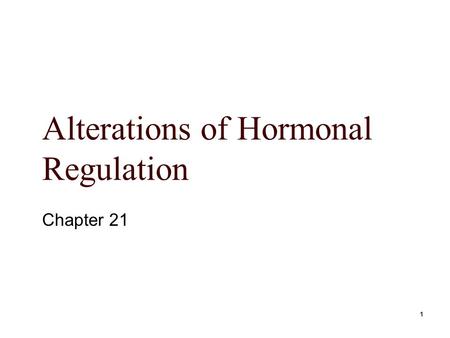 1 Alterations of Hormonal Regulation Chapter 21. Mosby items and derived items © 2006 by Mosby, Inc. 2 Elevated or Depressed Hormone Levels  Failure.
