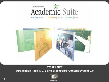 1 What’s New Application Pack 1, 2, 3 and Blackboard Content System 2.0.