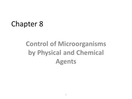 Control of Microorganisms by Physical and Chemical Agents
