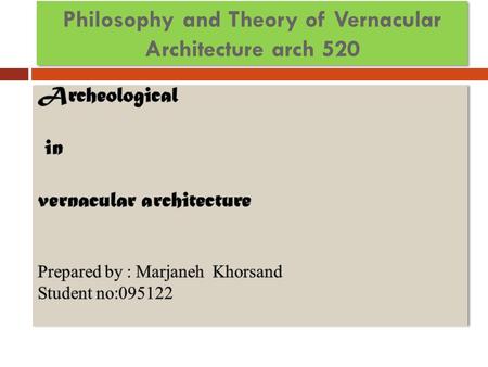 Philosophy and Theory of Vernacular Architecture arch 520.