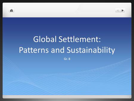 Global Settlement: Patterns and Sustainability