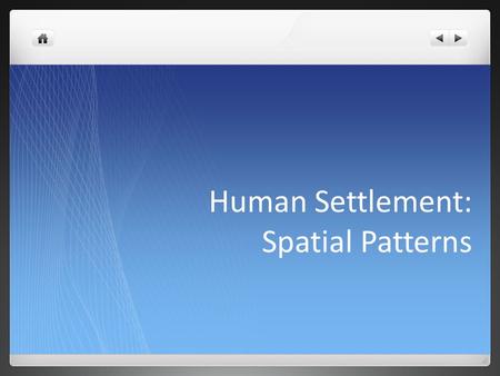 Human Settlement: Spatial Patterns. Choropleth Maps Choropleth maps p. 10 P. 10 #1-3.