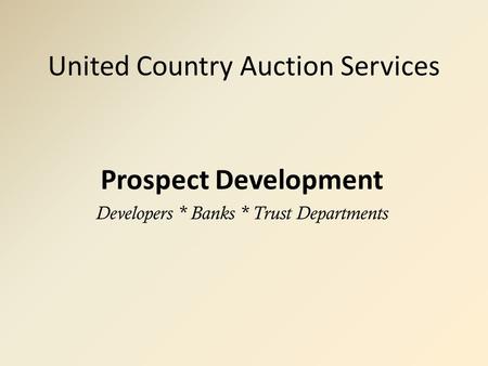 United Country Auction Services Prospect Development Developers * Banks * Trust Departments.