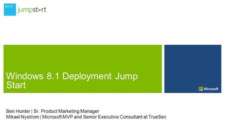 Ben Hunter | Sr. Product Marketing Manager Mikael Nystrom | Microsoft MVP and Senior Executive Consultant at TrueSec.