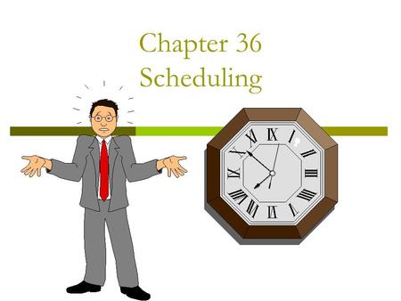 Chapter 36 Scheduling. Scheduling  Setting appointments for specific times. Is challenging Key to a smooth running office good interpersonal and.