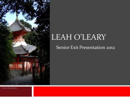 LEAH O’LEARY Senior Exit Presentation 2012 (I took this photo)