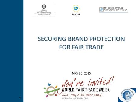 1 SECURING BRAND PROTECTION FOR FAIR TRADE MAY 25, 2015.
