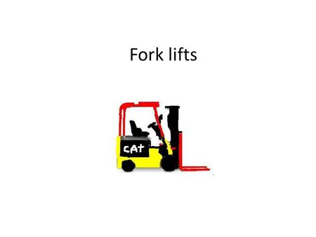 Fork lifts. © COPYRIGHT 2013 ALEX BUCHANAN All right reserved. This book or any portion there of may not be reproduced or used in any manner whatsoever.