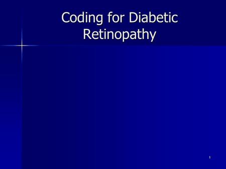 Coding for Diabetic Retinopathy 1. Office visit, 92 or 99 Frequency -As medically indicated (q 6mo, 12mo) -No limit on office visits -Manage separate.