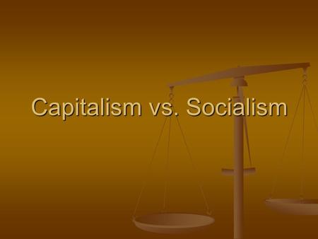 Capitalism vs. Socialism. Definition of Capitalism Capitalism is… an economic system in which people make the economic decisions in free markets (not.