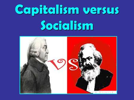 Capitalism versus Socialism. The economic system known as capitalism developed gradually over centuries, originating during the late Middle Ages.The economic.