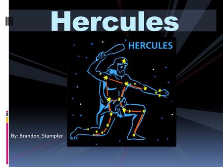 By: Brandon, Stampler Hercules.  Zeus was Hercules’s father. His mother was a mortal, this made Zeus’s wife, Hera, jealous, so she sent two snakes to.