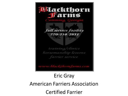Eric Gray American Farriers Association Certified Farrier.