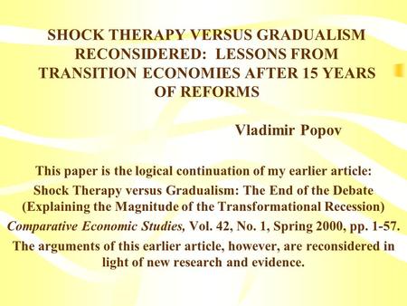 This paper is the logical continuation of my earlier article: Shock Therapy versus Gradualism: The End of the Debate (Explaining the Magnitude of the Transformational.
