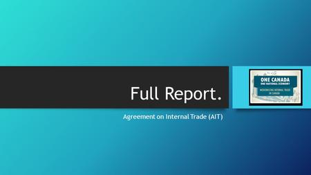 Full Report. Agreement on Internal Trade (AIT). Overview. Front Cover Overview Introduction AIT --- Briefing AIT ---Principles AIT --- Formation AIT ---