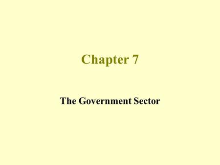 Chapter 7 The Government Sector. Introduction: The Growing Economic Role of Government Most of the growth over the past seven decades was due to the Depression.