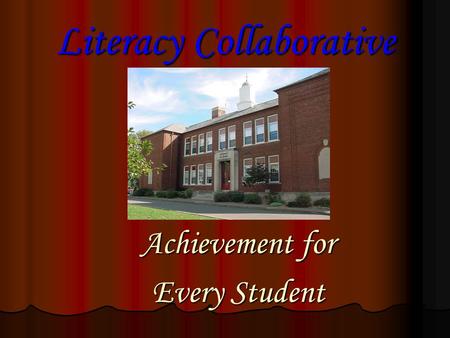 Literacy Collaborative Achievement for Every Student.