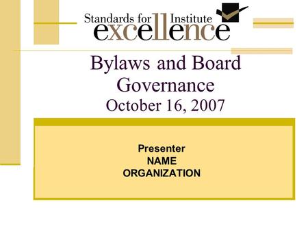 Bylaws and Board Governance October 16, 2007