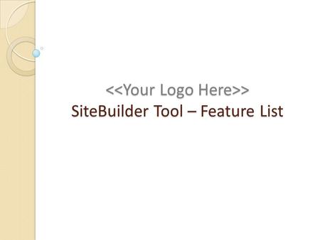 > SiteBuilder Tool – Feature List > SiteBuilder Tool – Feature List.