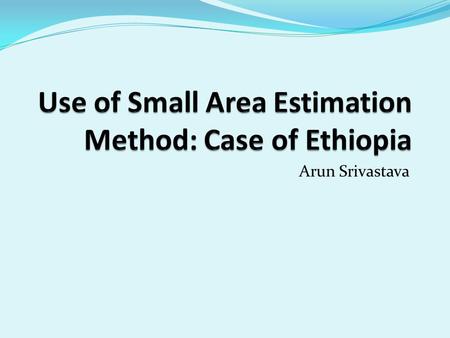Arun Srivastava. Small Areas What is a small area? Sub - population Domain The Domain need not necessarily be geographical. Examples Geographical Subpopulations.