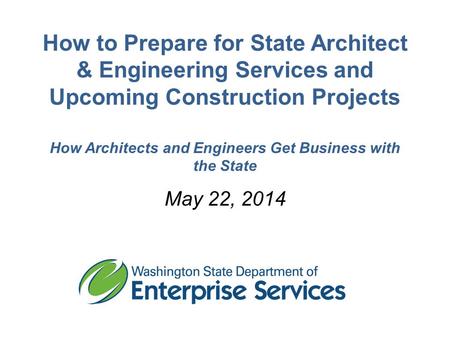 How to Prepare for State Architect & Engineering Services and Upcoming Construction Projects How Architects and Engineers Get Business with the State May.