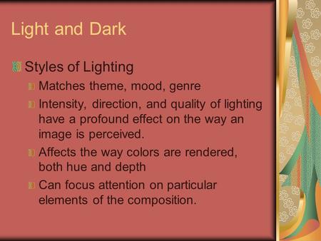 Light and Dark Styles of Lighting Matches theme, mood, genre Intensity, direction, and quality of lighting have a profound effect on the way an image is.