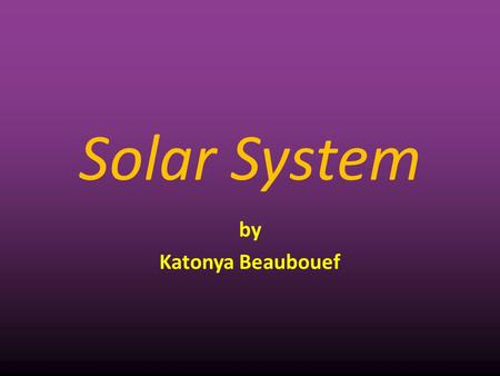 Solar System by Katonya Beaubouef 1.
