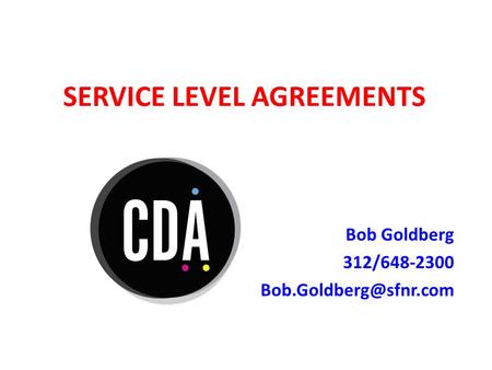 SERVICE LEVEL AGREEMENTS Bob Goldberg 312/648-2300