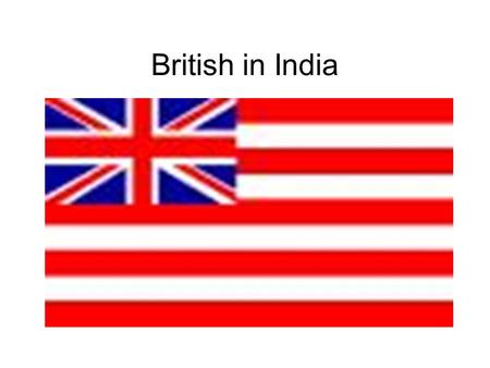 British in India. Pre-Imperialism British East India Company 1600’s Mughal Dynasty lost power, B.E.I.C. seized opportunity. Battle of Plassey (1757) over.