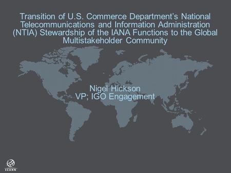 Transition of U.S. Commerce Department’s National Telecommunications and Information Administration (NTIA) Stewardship of the IANA Functions to the Global.