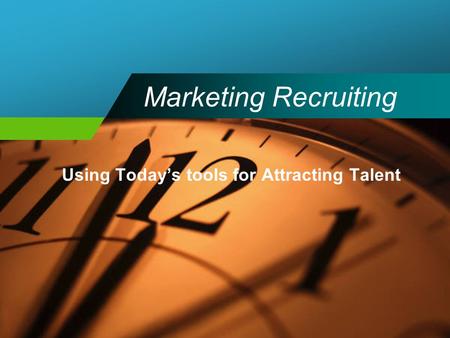 Marketing Recruiting Using Today’s tools for Attracting Talent.